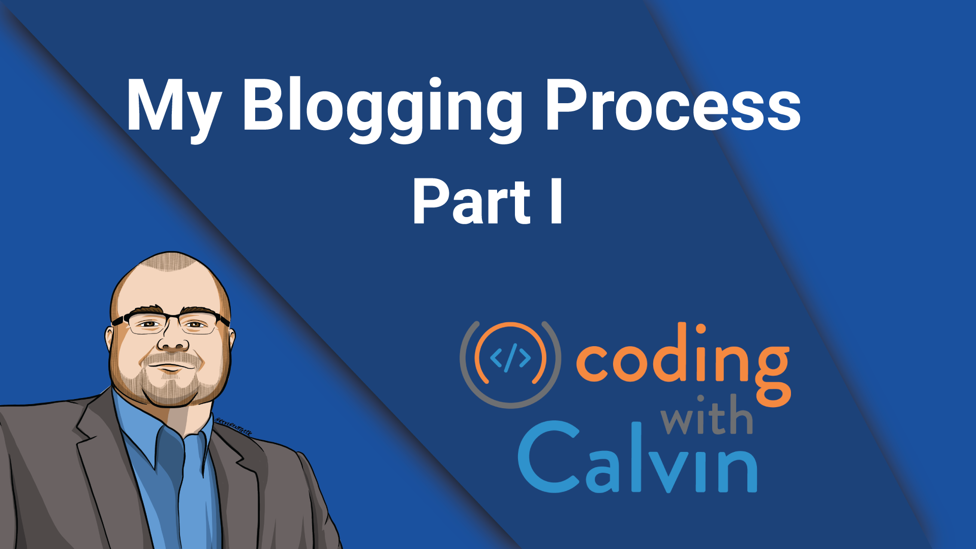 My Blogging Process - Part 1